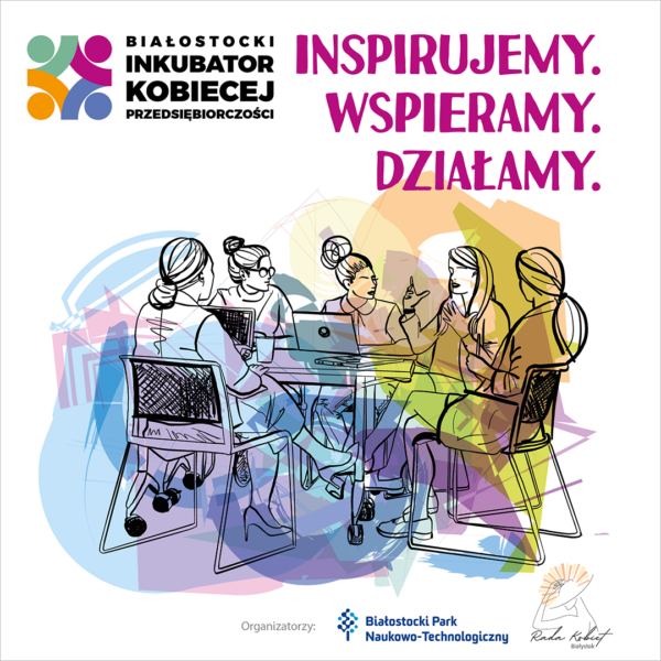 Białostocki Inkubator Kobiecej Przedsiębiorczości – inspirujemy, wspieramy, działamy!